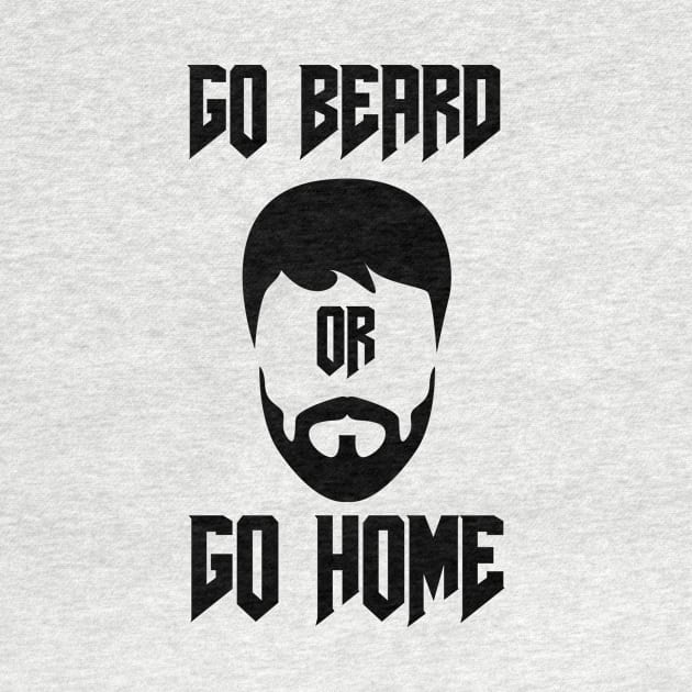 Go Beard OR Go Home by Jitesh Kundra